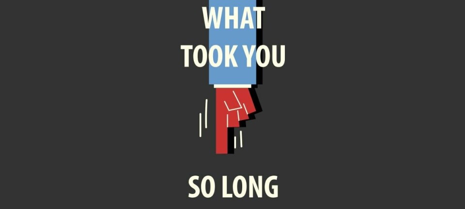 What took you so long?